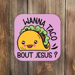 Bout Jesus Wanna Taco Coaster