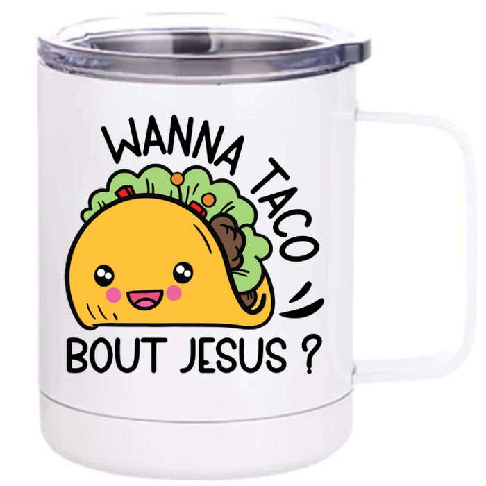 Bout Jesus Wanna Taco 12 oz Stainless Steel Tumbler Cup