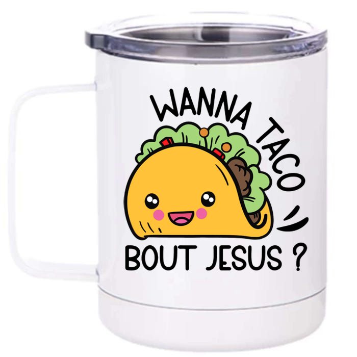 Bout Jesus Wanna Taco 12 oz Stainless Steel Tumbler Cup