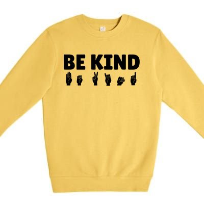 Be Kind Asl Sign Language Fingerspelling Hand Gestures Funny Gift Premium Crewneck Sweatshirt