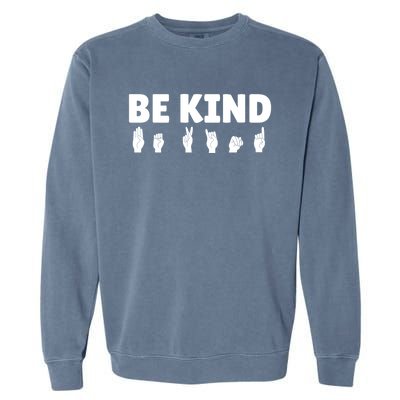 Be Kind Asl Sign Language Fingerspelling Hand Gestures Funny Gift Garment-Dyed Sweatshirt