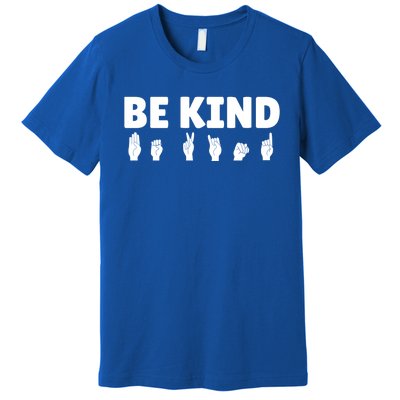 Be Kind Asl Sign Language Fingerspelling Hand Gestures Funny Gift Premium T-Shirt