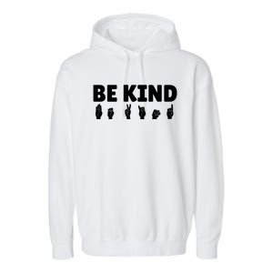 Be Kind Asl Sign Language Fingerspelling Hand Gestures Funny Gift Garment-Dyed Fleece Hoodie