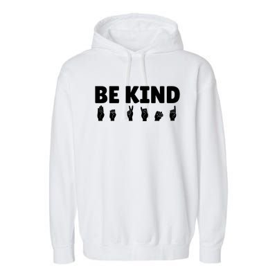 Be Kind Asl Sign Language Fingerspelling Hand Gestures Funny Gift Garment-Dyed Fleece Hoodie