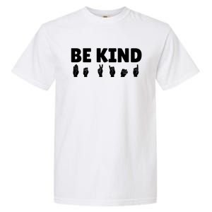 Be Kind Asl Sign Language Fingerspelling Hand Gestures Funny Gift Garment-Dyed Heavyweight T-Shirt