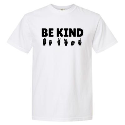 Be Kind Asl Sign Language Fingerspelling Hand Gestures Funny Gift Garment-Dyed Heavyweight T-Shirt