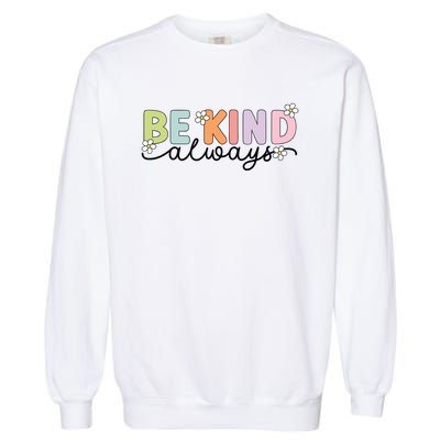 Be Kind Always Positive Floral Flower Garment-Dyed Sweatshirt