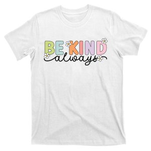 Be Kind Always Positive Floral Flower T-Shirt