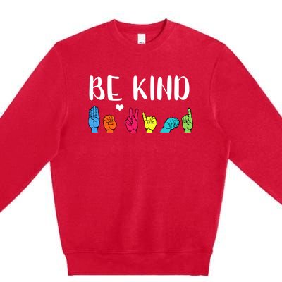 Be Kind Asl American Sign Language Cute Kindness Gift Premium Crewneck Sweatshirt