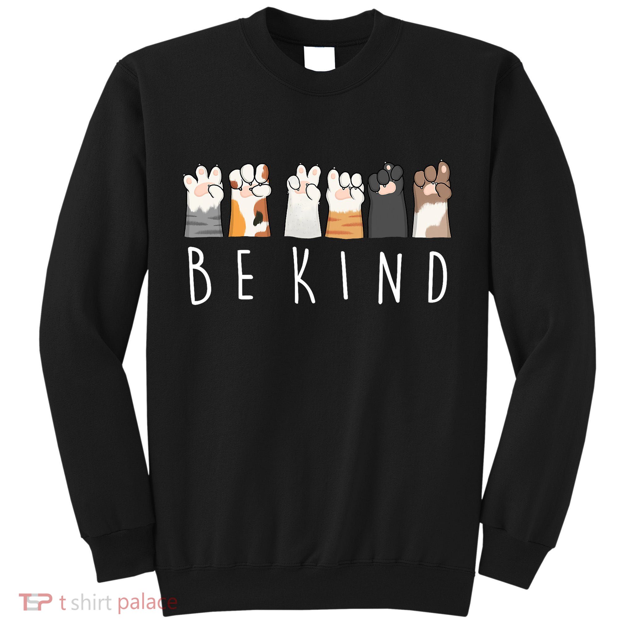 Be Kind Asl Sign Language Kindness Cat Paws Finger Signs Tall Sweatshirt
