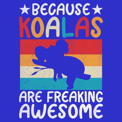 Because Koalas Are Freaking Awesome Koala Gift T-Shirt