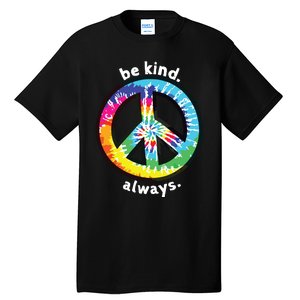 Be Kind Always Tie Dye Peace Sign Spread Kindness Tall T-Shirt