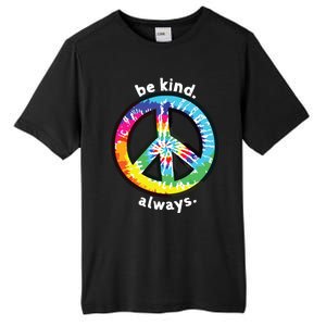 Be Kind Always Tie Dye Peace Sign Spread Kindness Tall Fusion ChromaSoft Performance T-Shirt