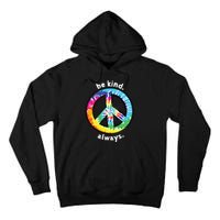 Be Kind Always Tie Dye Peace Sign Spread Kindness Tall Hoodie