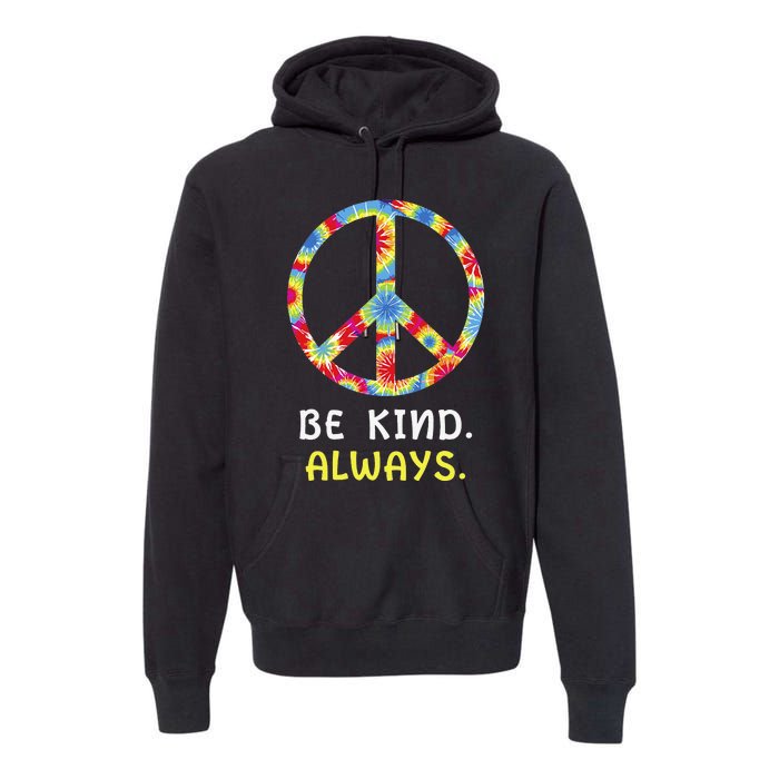 Be Kind Always Kindness Tie Dye Peace Sign Vintage Retro Premium Hoodie