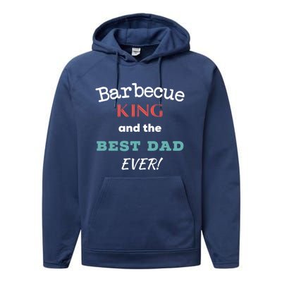 Barbecue King And The Best Dad Ever Fathers Day Tee Gift Performance Fleece Hoodie