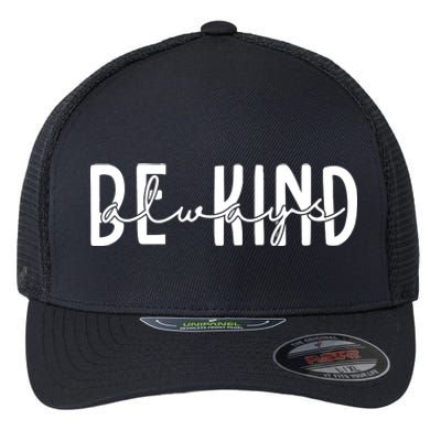 Be Kind Always Quote Flexfit Unipanel Trucker Cap