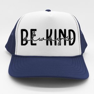 Be Kind Always Quote Trucker Hat