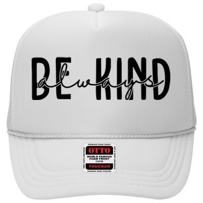 Be Kind Always Quote High Crown Mesh Back Trucker Hat