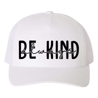 Be Kind Always Quote Yupoong Adult 5-Panel Trucker Hat