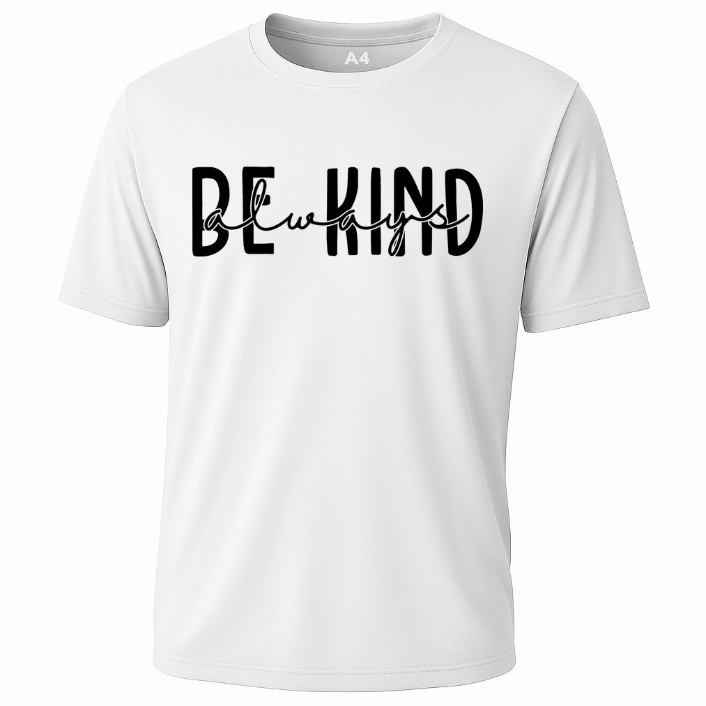 Be Kind Always Quote Performance Shirt