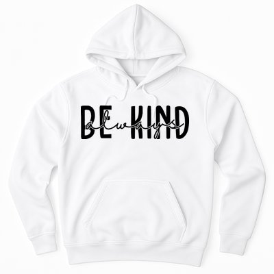 Be Kind Always Quote Hoodie