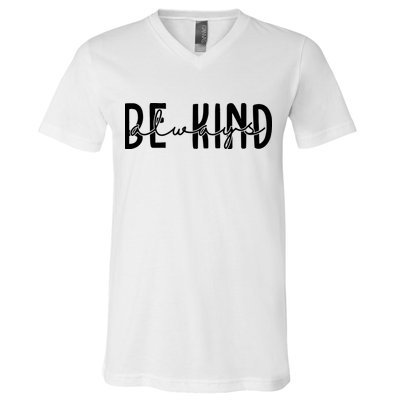 Be Kind Always Quote V-Neck T-Shirt
