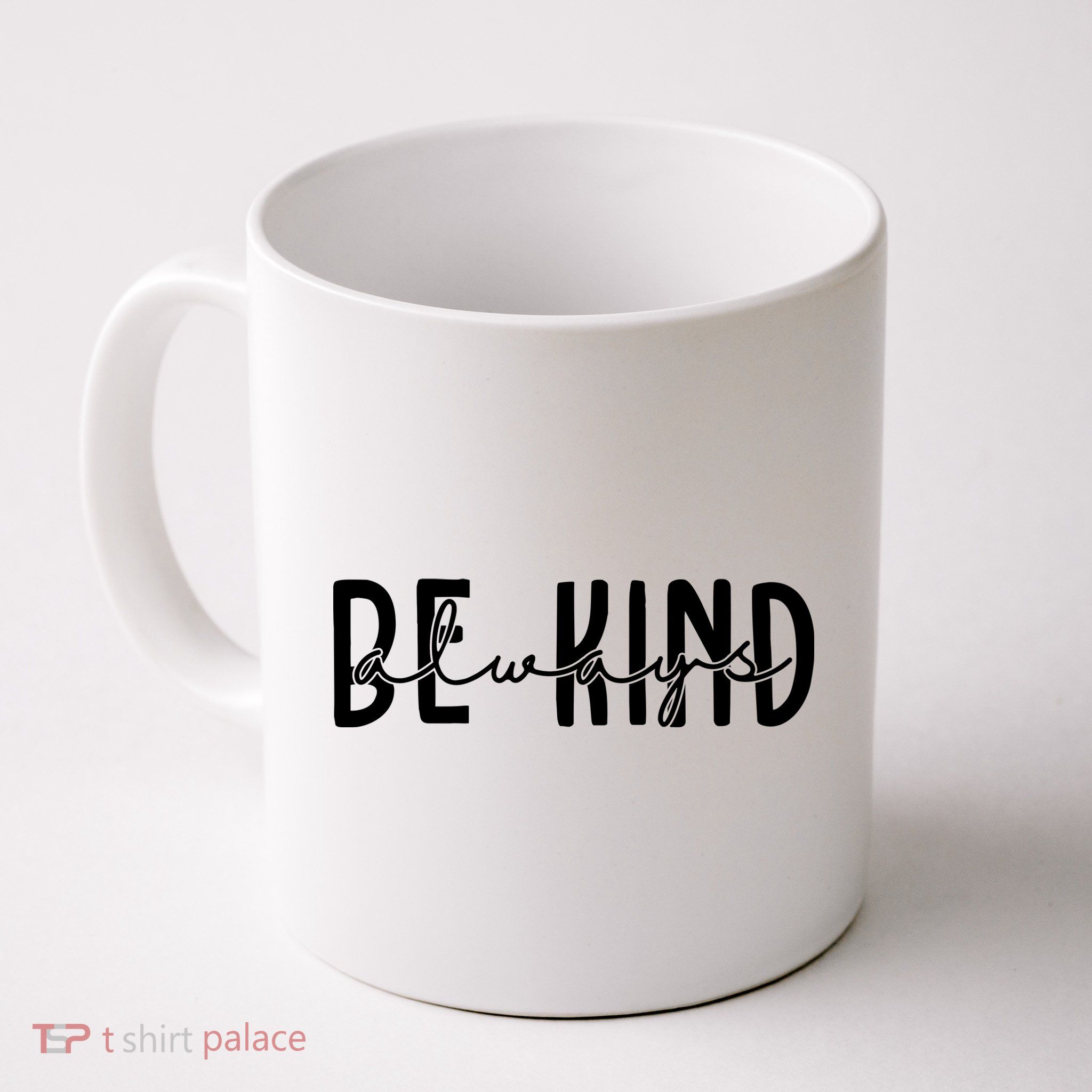 Be Kind Always Quote Mug