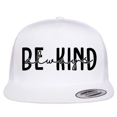 Be Kind Always Quote Flatbill Hat