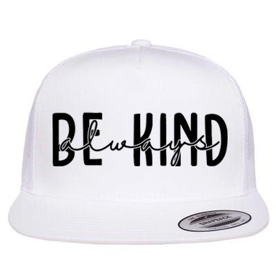 Be Kind Always Quote Flat Bill Trucker Hat