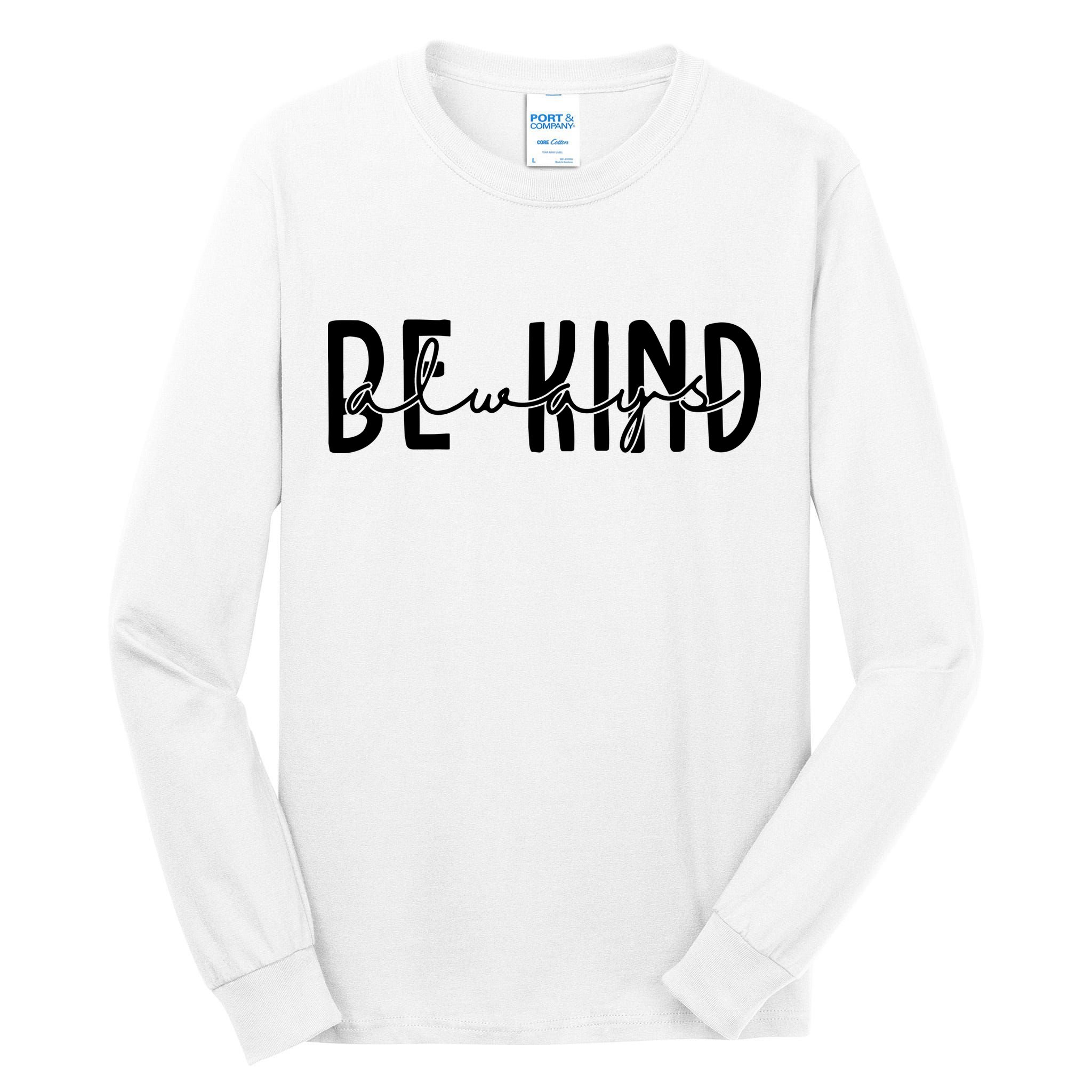 Be Kind Always Quote Tall Long Sleeve T-Shirt