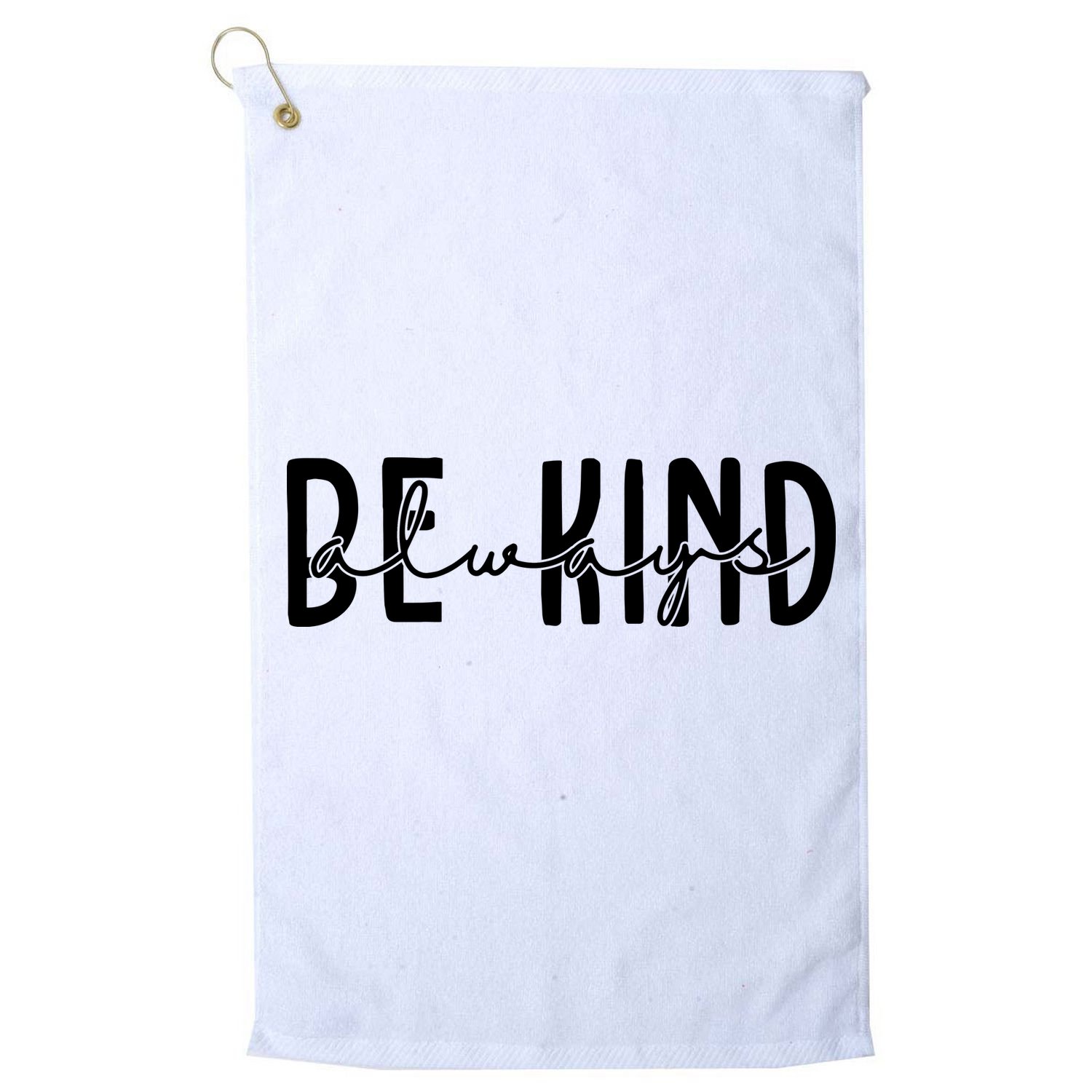 Be Kind Always Quote Golf Towel
