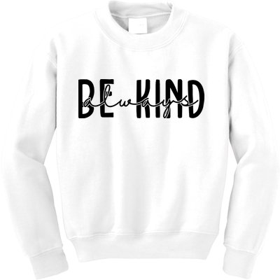 Be Kind Always Quote Kids Sweatshirt
