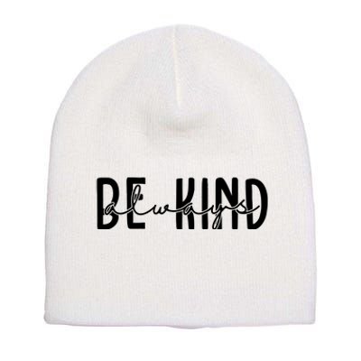 Be Kind Always Quote Short Acrylic Beanie