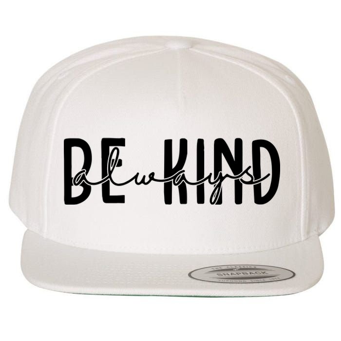 Be Kind Always Quote Wool Snapback Cap