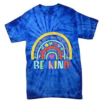 Be Kind Autism Awareness Acceptance Rainbow Choose Kindness Meaningful Gift Tie-Dye T-Shirt