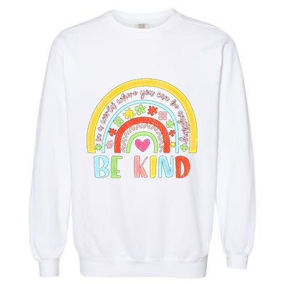 Be Kind Autism Awareness Acceptance Rainbow Choose Kindness Meaningful Gift Garment-Dyed Sweatshirt