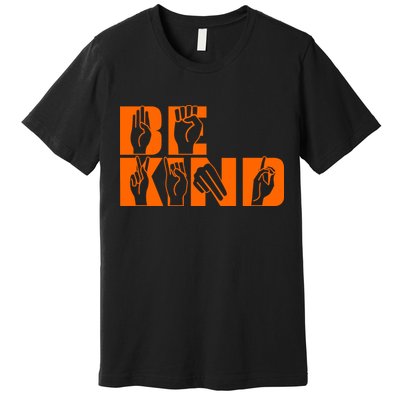 Be Kind ASL Hand Sign Language Premium T-Shirt