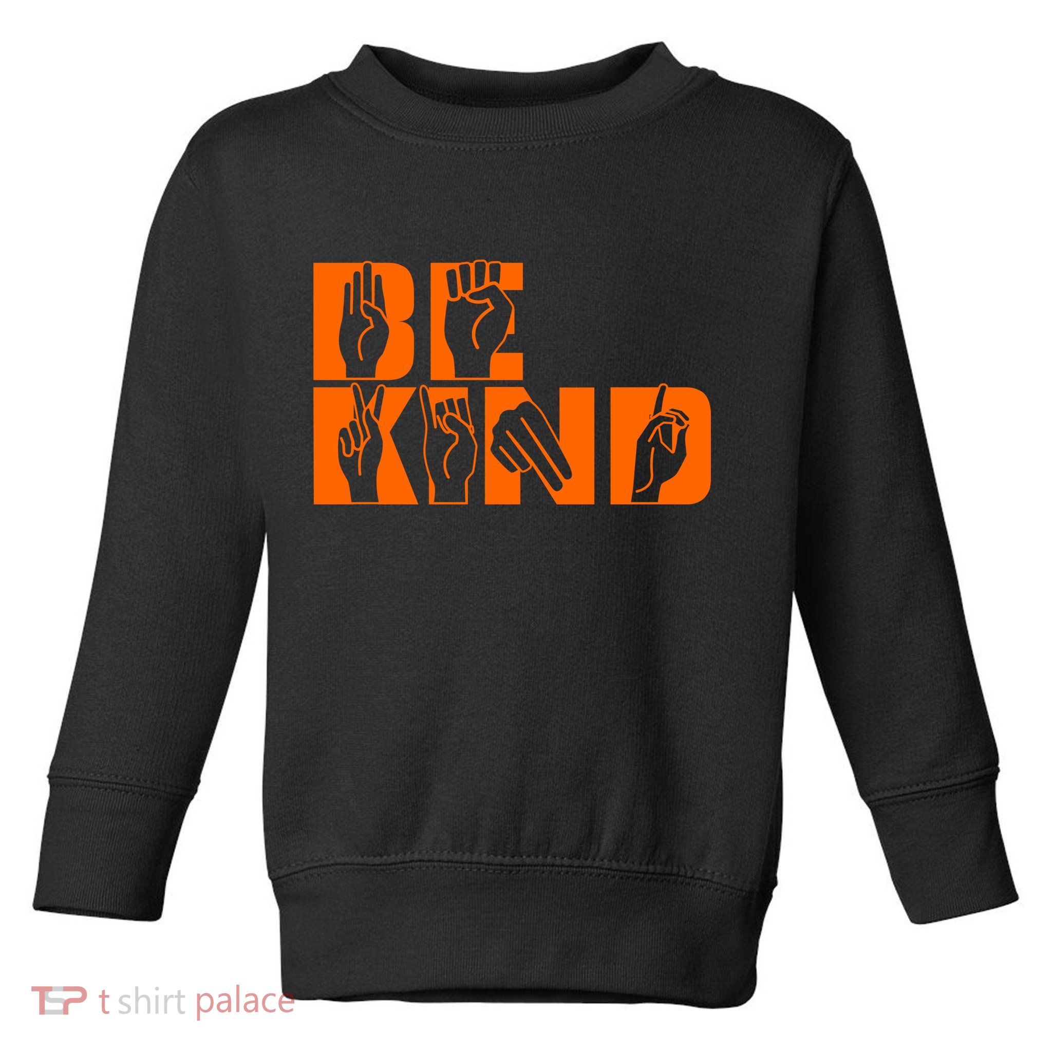Be Kind ASL Hand Sign Language Toddler Sweatshirt