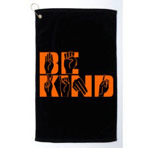 Be Kind ASL Hand Sign Language Platinum Collection Golf Towel