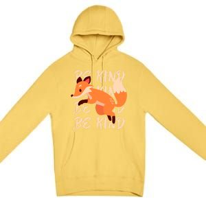 Be Kind Animal Fox Drawing Art World Kindness Day Great Gift Premium Pullover Hoodie