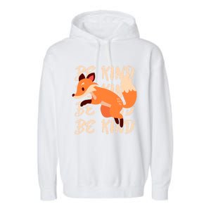 Be Kind Animal Fox Drawing Art World Kindness Day Great Gift Garment-Dyed Fleece Hoodie