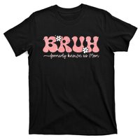 Bruh Known As Mom Formerly Mommy Mama Mom Life Mothers Day T-Shirt