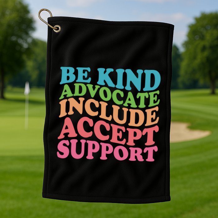 Be Kind Advocate Include Accept Support Autism Awareness Golf Towel