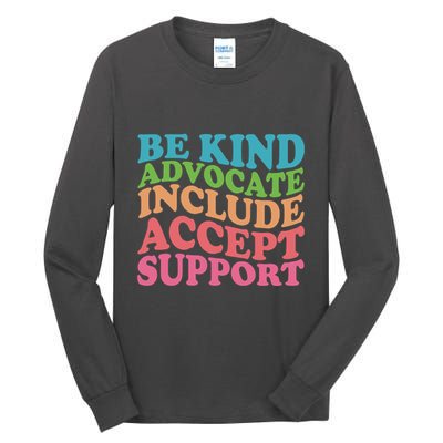 Be Kind Advocate Include Accept Support Autism Awareness Tall Long Sleeve T-Shirt