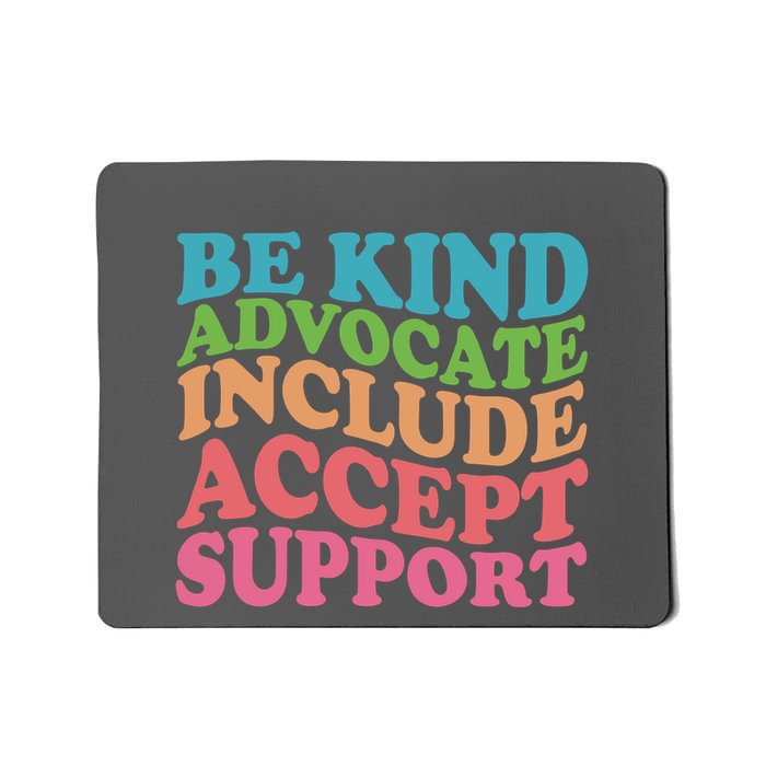 Be Kind Advocate Include Accept Support Autism Awareness Mousepad