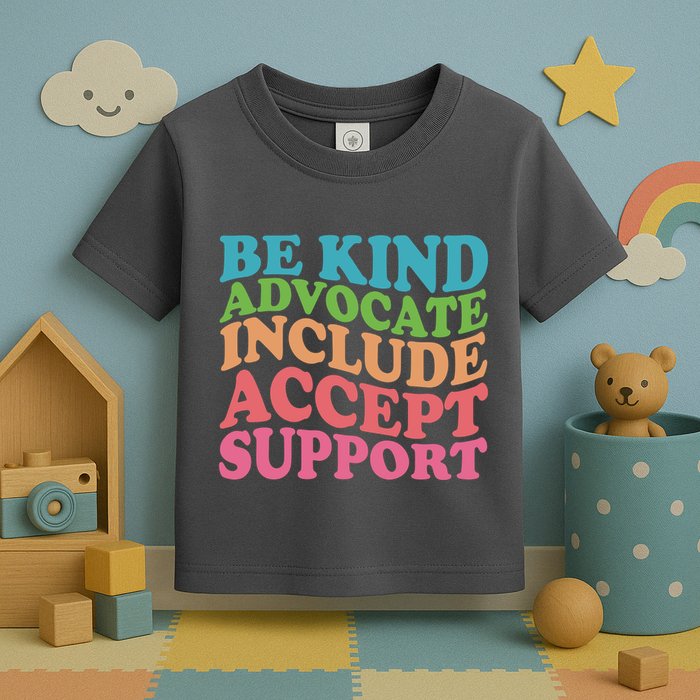 Be Kind Advocate Include Accept Support Autism Awareness Toddler T-Shirt
