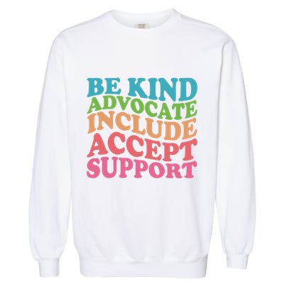 Be Kind Advocate Include Accept Support Autism Awareness Garment-Dyed Sweatshirt