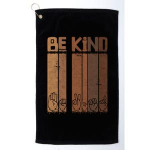 Be Kind Asl Sign Language Racial Equality Teachers Melanin Great Gift Platinum Collection Golf Towel