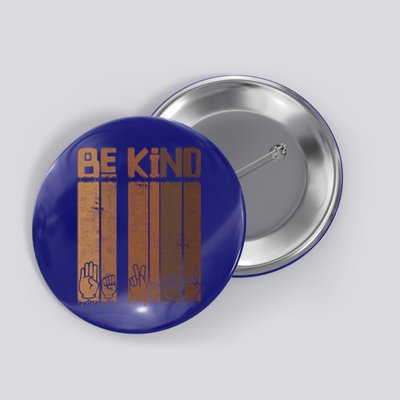 Be Kind Asl Sign Language Racial Equality Teachers Melanin Great Gift Button